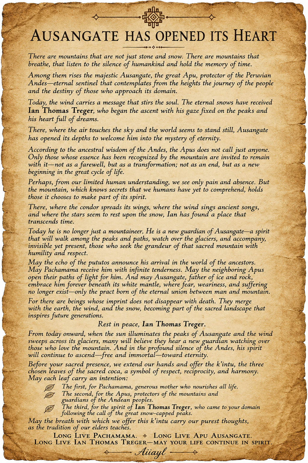 A tribute on parchment titled “Ausangate has opened its Heart,” opening “There are mountains that are not just stone and snow. There are mountains that breathe, that listen to the silence of humankind and hold the memory of time,” naming Ian Thomas Treger as a new guardian of the mountain, offering the three coca leaves of the k’intu to Pachamama, to the Apus and to Ian’s spirit, and closing “Long live Pachamama. Long live Apu Ausangate. Long live Ian Thomas Treger — may your life continue in spirit.”